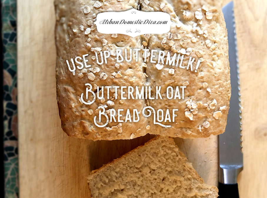 “USE UP BUTTERMILK!” Buttermilk Oat Bread Loaf
